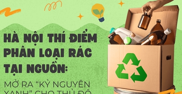 Hà Nội thí điểm phân loại rác tại nguồn: Mở ra "kỷ nguyên xanh" cho Thủ đô 